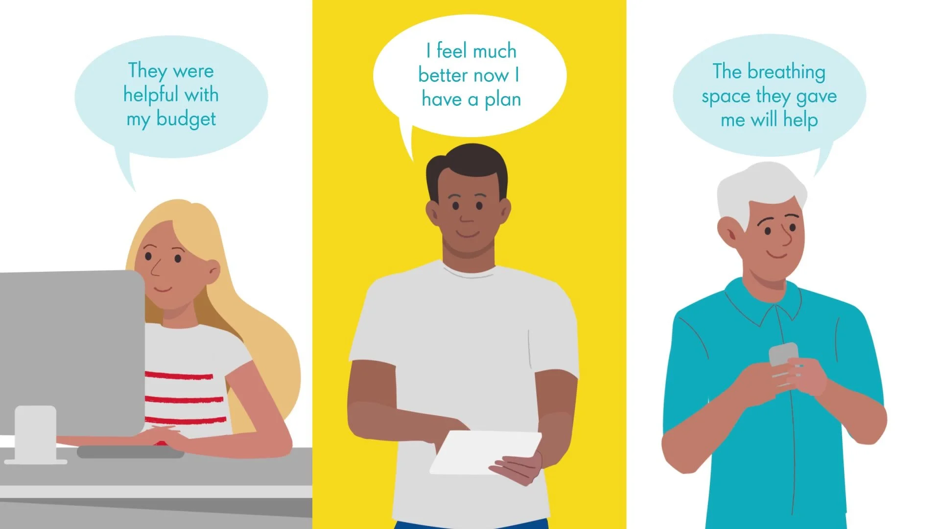 Three customers feeling better with a plan in place