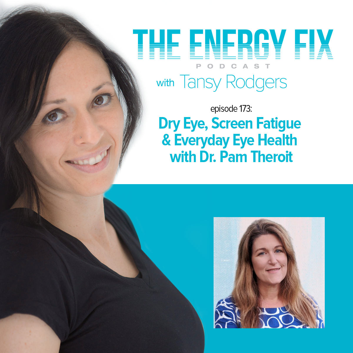 Ep. #173: Dry Eye, Screen Fatigue &amp; Everyday Eye Health with Dr. Pam Theroit