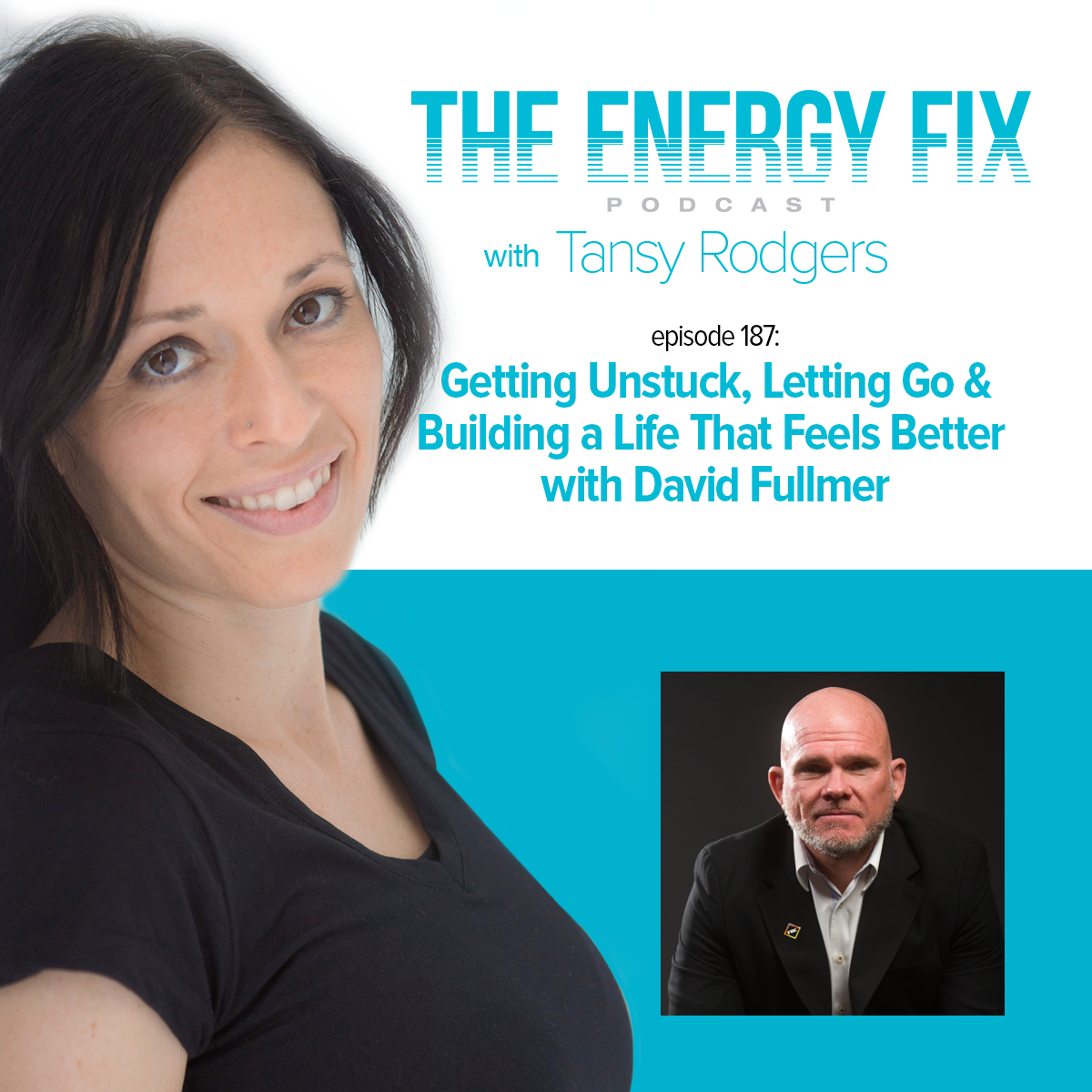 Ep. #187: Getting Unstuck, Letting Go &amp; Building a Life That Feels Better with David Fullmer