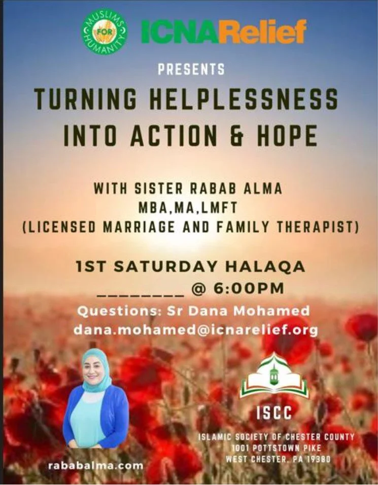 Poster promoting an event titled 'Turning Helplessness Into Action & Hope' hosted by ICNA Relief and Muslim Charity, featuring Sister Rabab Alma. The event is on the first Saturday at 6:00 PM at the Islamic Society of Chester County, with contact questions directed to Sr Dana Mohamed. The background shows a field of red poppies, and there is a photo of Sister Rabab Alma in a blue jacket and hijab in the lower left corner.
