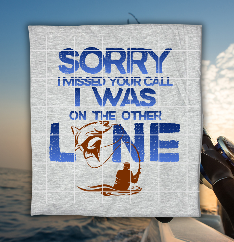 "Sorry I Missed Your Call - Fishing" Tee