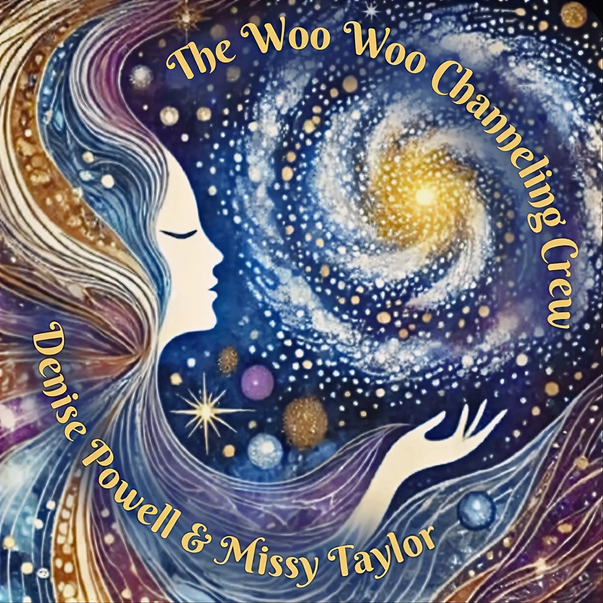 An artistic illustration of a woman with flowing hair and closed eyes, surrounded by a swirling galaxy with stars and cosmic colors. Yellow text over the galaxy reads 'The Woo Woo Channeling Crew' at the top, and 'Denise Powell & Missy Taylor' at the bottom.