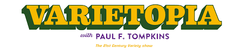 VARIETOPIA WITH PAUL F. TOMPKINS 2026 KICKOFF LIVESTREAM