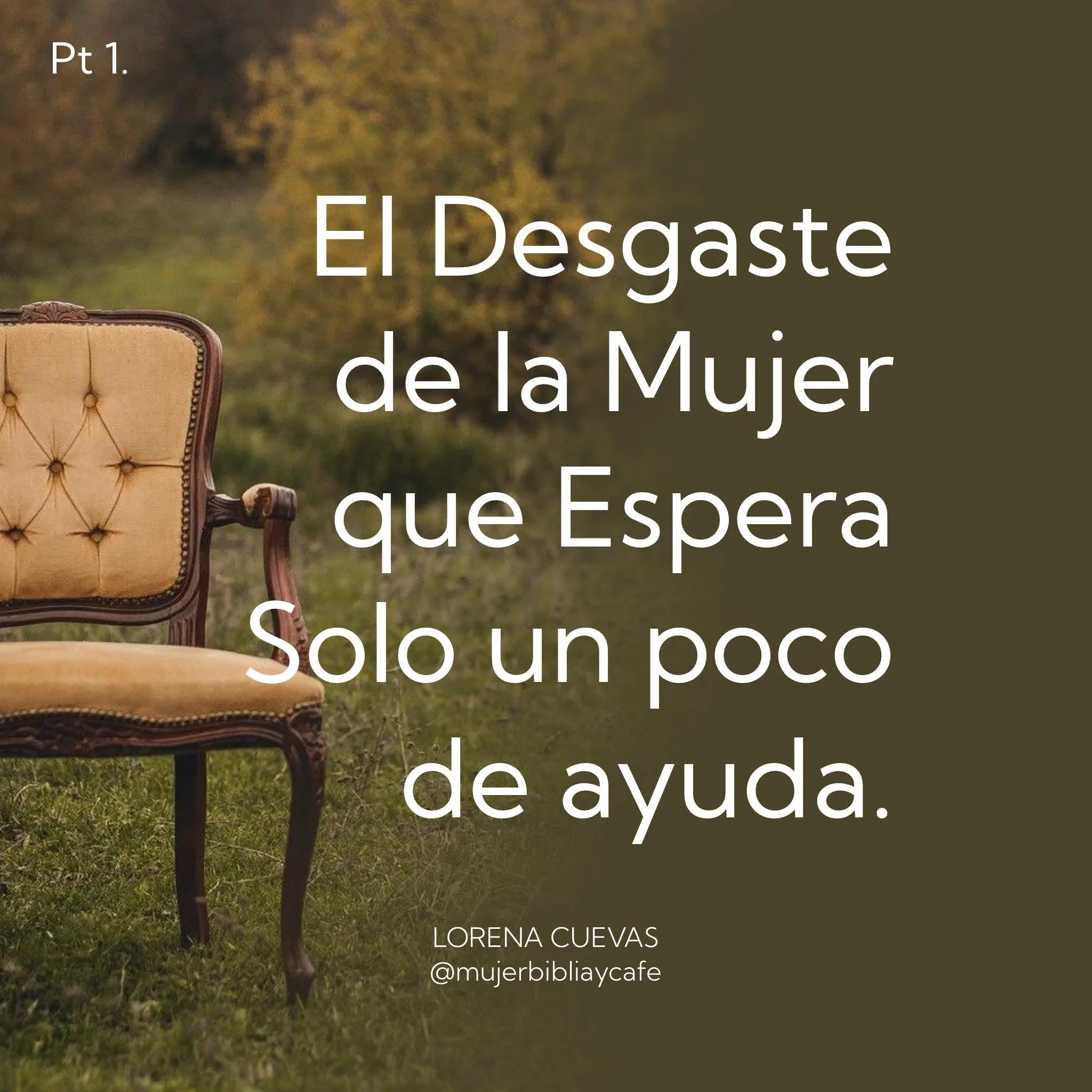 El Desgaste de la Mujer que Espera Solo un poco de ayuda. Pt