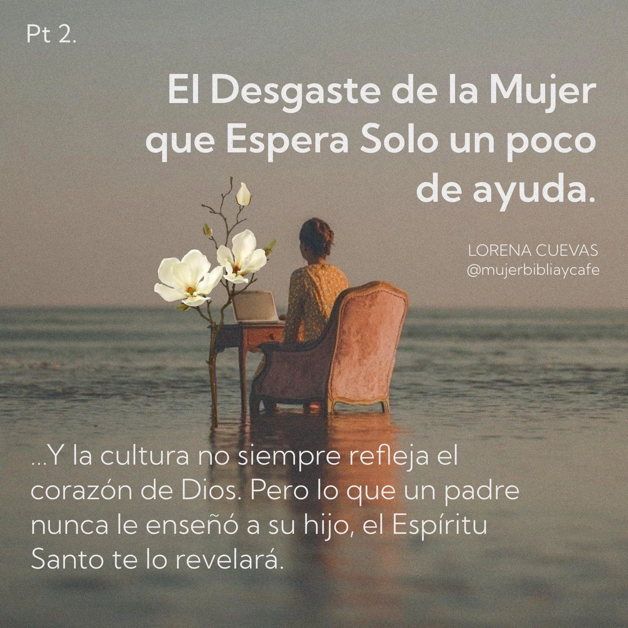 El Desgaste de la Mujer queEspera Solo un poco de ayuda. Pt2