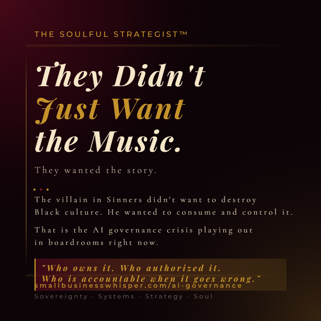 They Didn't Just Want the Music. They Wanted the Story. What Sinners Taught Me About AI Governance and Who Gets to Own the Narrative