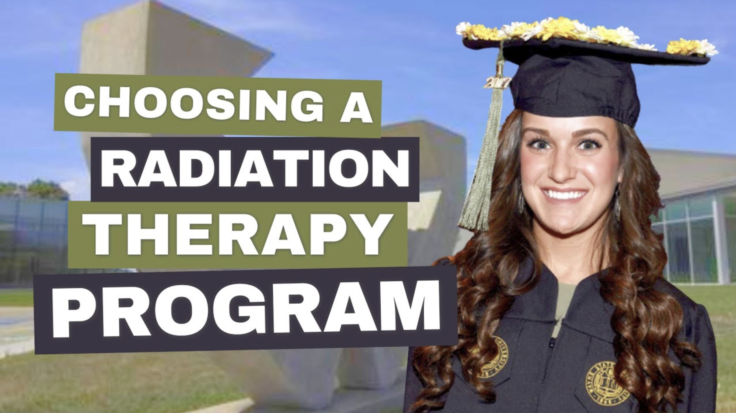 A young woman in a graduation cap and gown smiling outdoors in front of a modern building, with overlaid text reading 'Choosing a Radiation Therapy Program'.