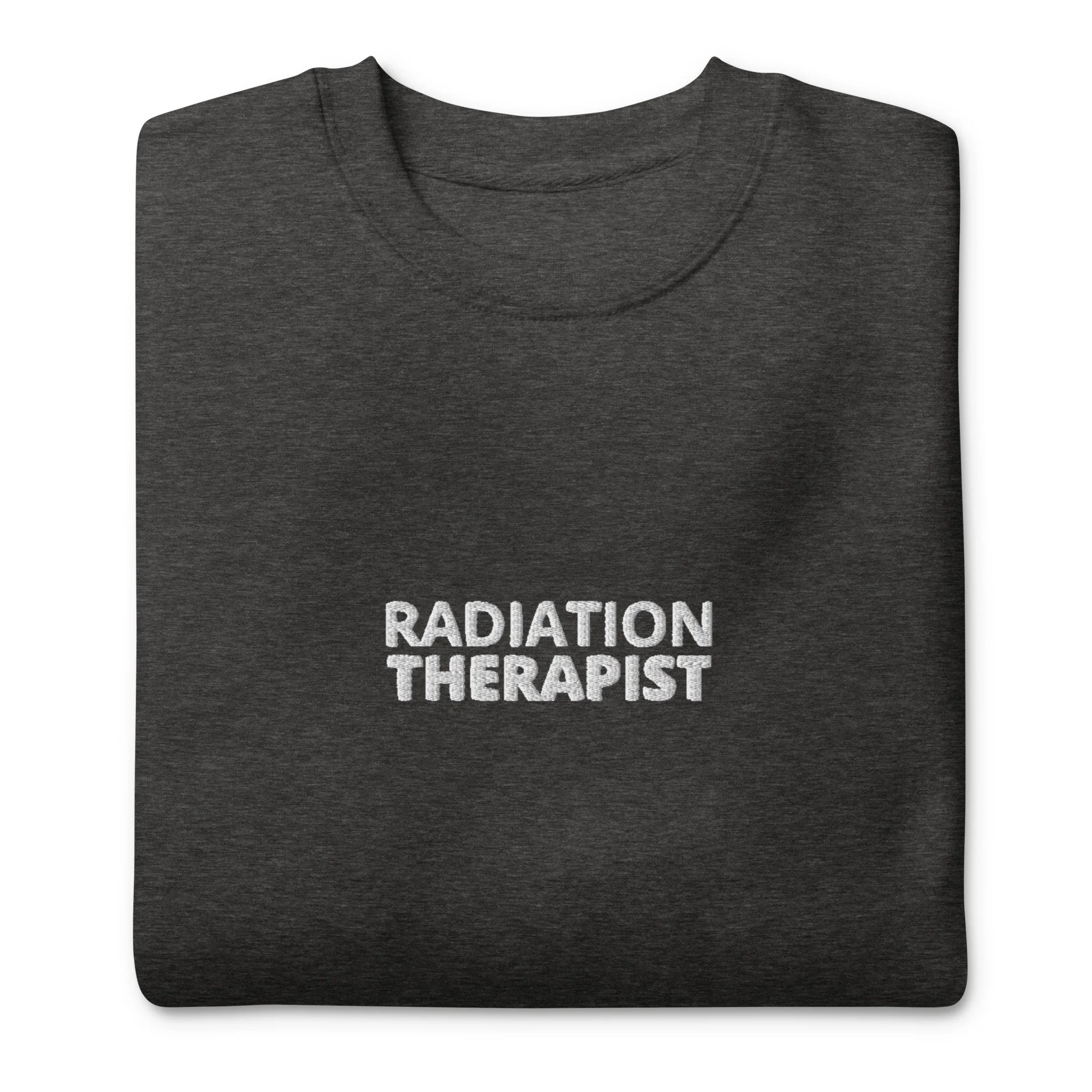 Radiation Therapist (Embroidered) Premium Sweatshirt