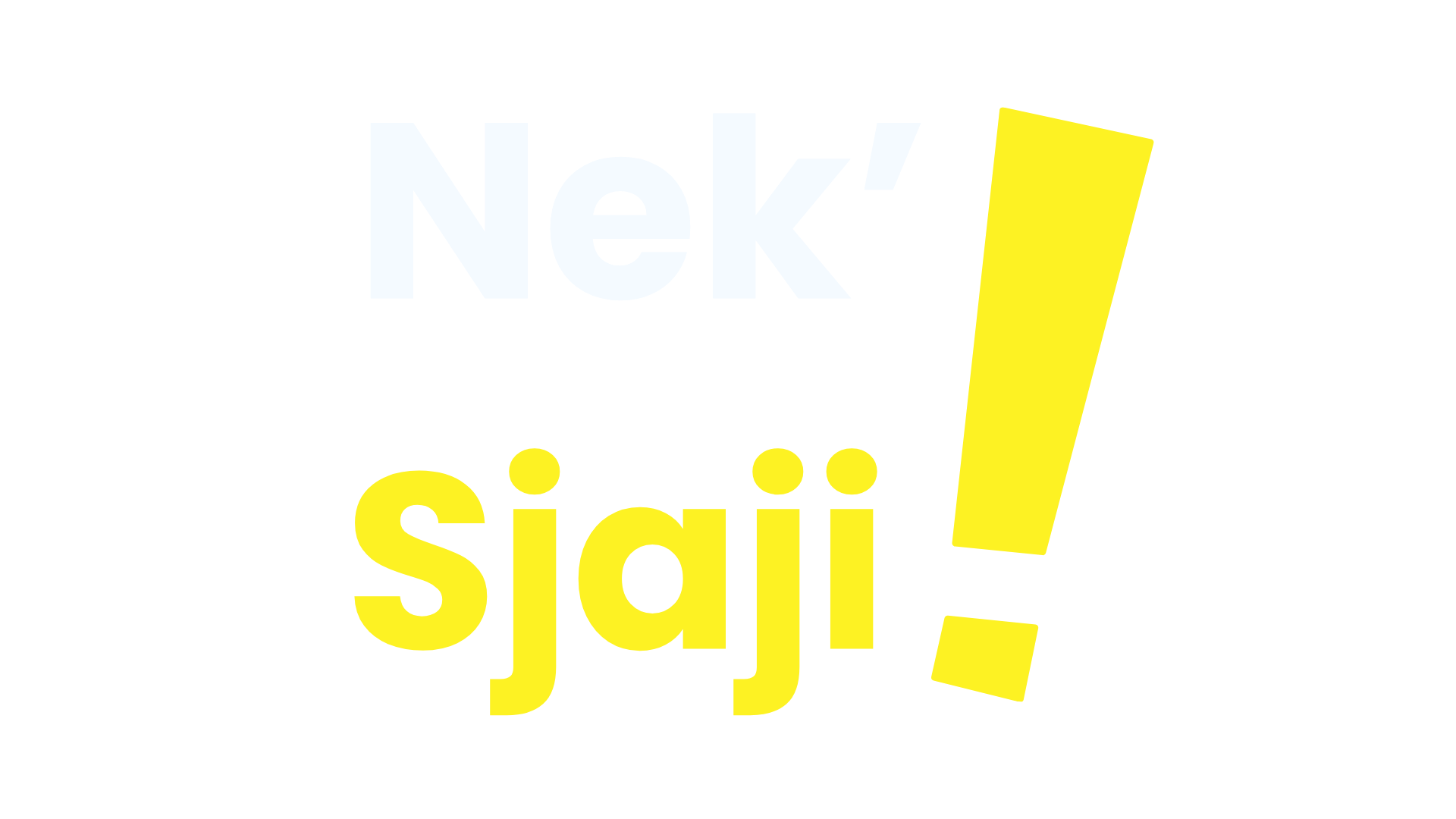The image contains textual design with the words "Nek' sjgjj!" in stylized font, with "Nek'" in light gray and "sjgjj!" in bright yellow, set against a black background.