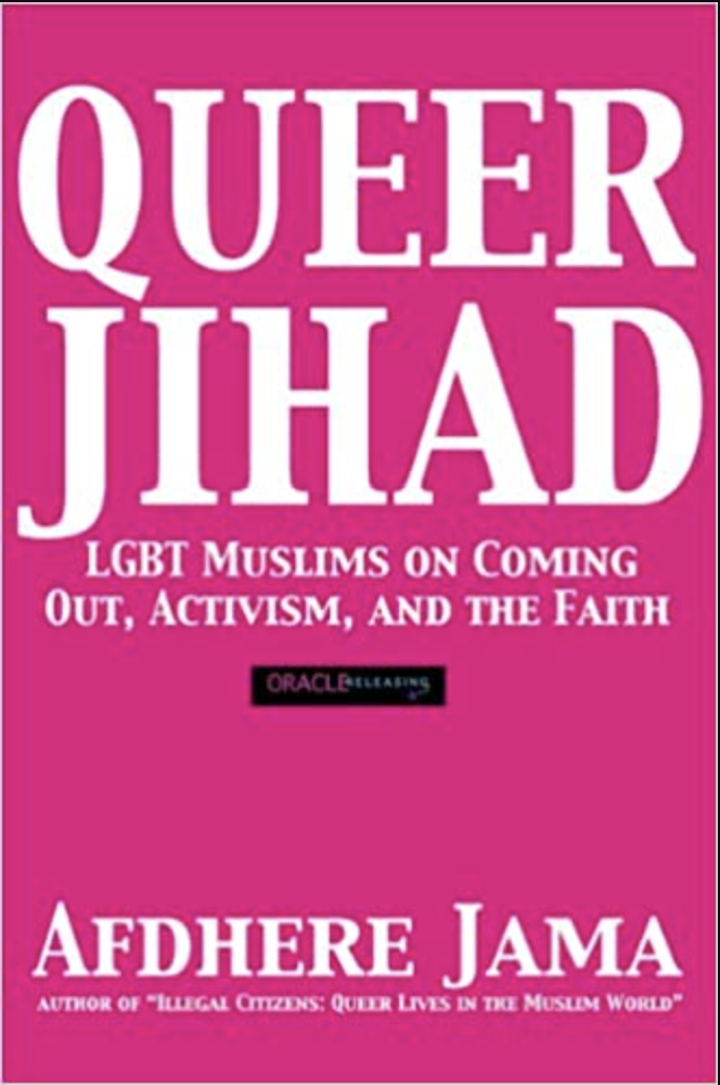 Queer Jihad: LGBT Muslims on Coming Out, Activism, and the Faith by Afdhere Jama