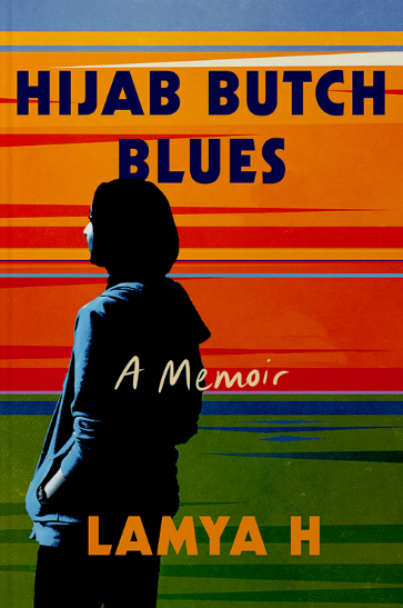 Hijab Butch Blues: A Memoir by Lamya H