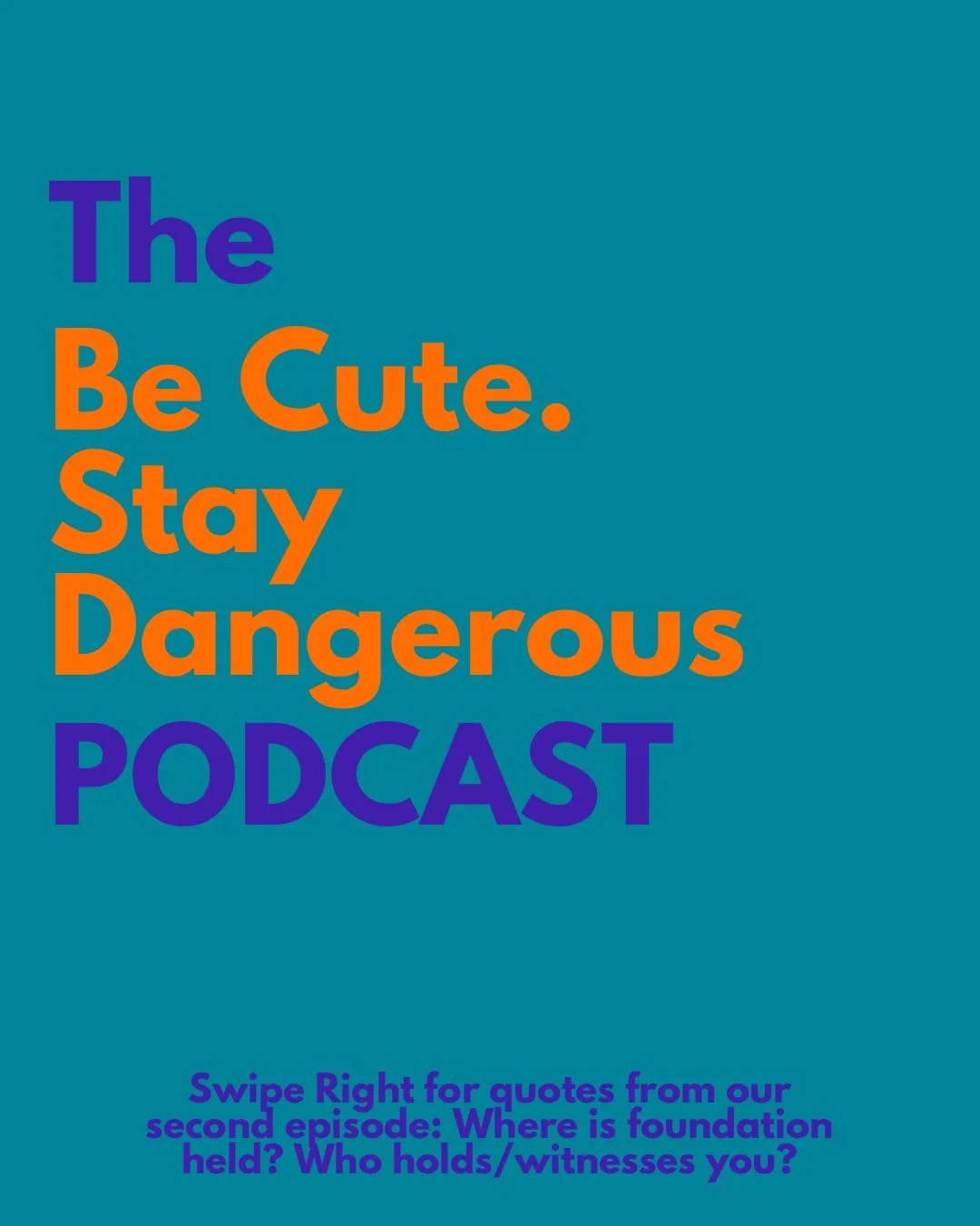 Swipe Right for quotes from our second episode in the Be Cute. Stay Dangerous. Podcast: Where is foundation held? Who holds/witnesses you? 

Listen: https://tr.ee/3HwwcfA8WX