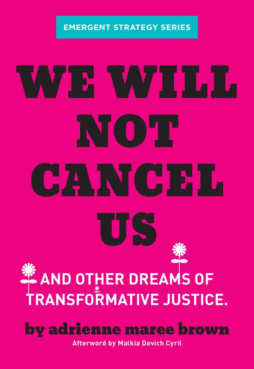 We Will Not Cancel Us: And Other Dreams of Transformative Justice by Adrienne Marie Brown
