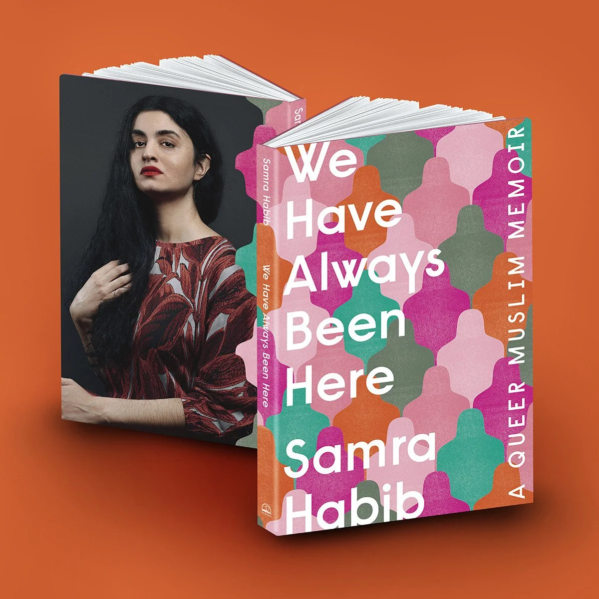 Two books against an orange background. Featuring a multicolored geometric pattern, the book on right is closer to front and is titled "We Have Always Been Here" by Samra Habib. Farther away, the book on left is a headshot of Samra Habib.