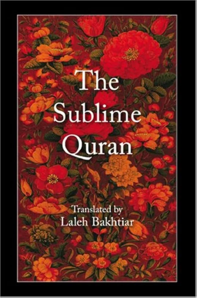 Cover of a book titled "The Sublime Quran", translated by Laleh Bakhtiar. Background features a vibrant floral pattern with red, orange, and yellow flowers and green leaves.