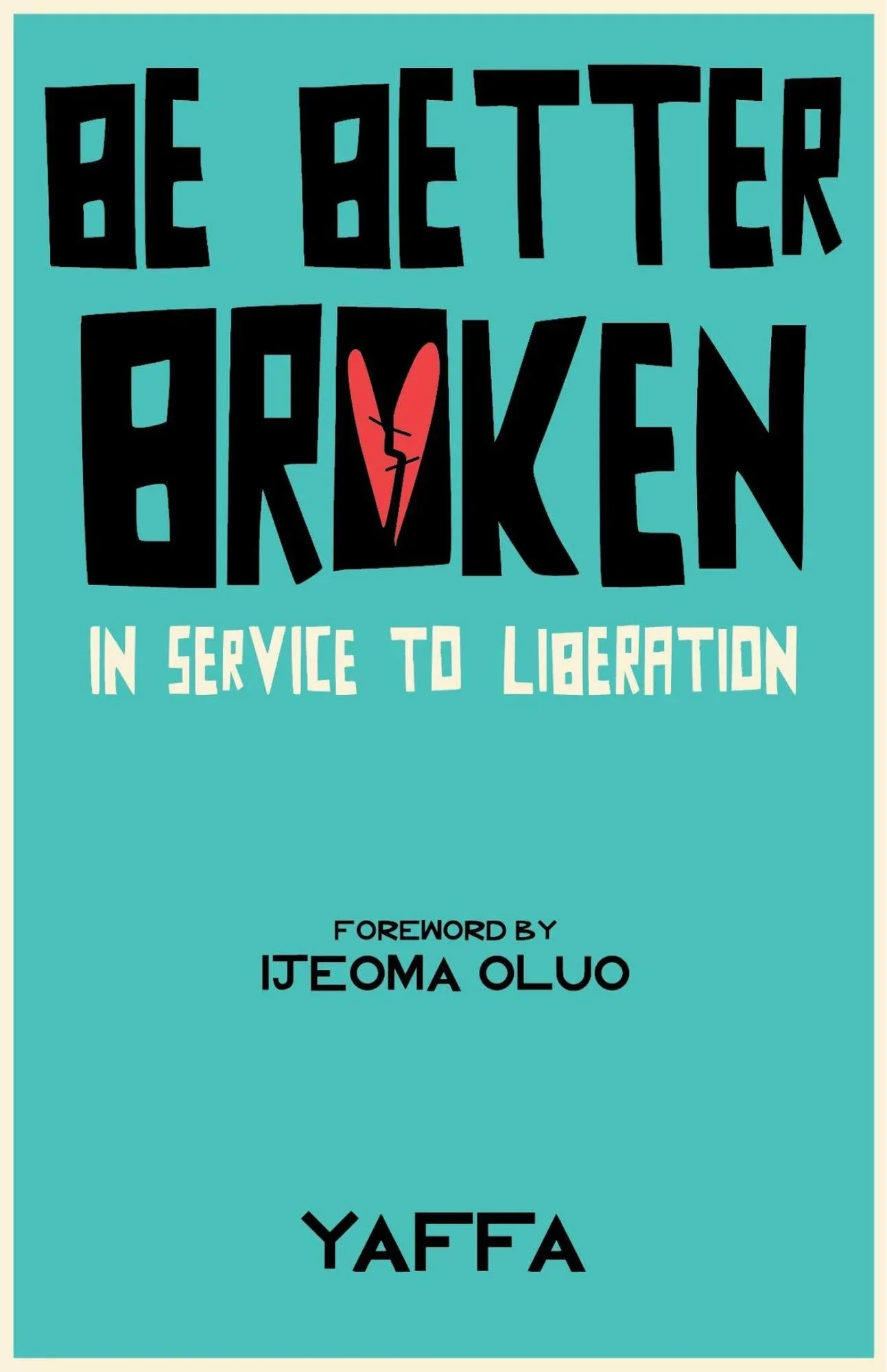 [NEW!] Be Better Broken: In Service to Liberation by Mx. Yaffa AS