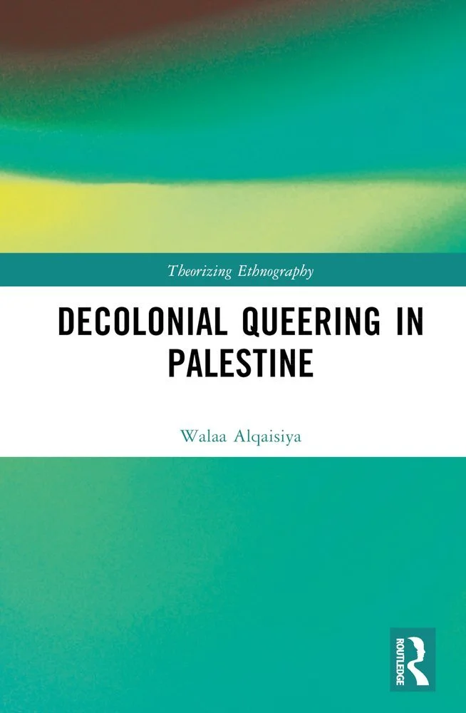 Decolonial Queering in Palestine by Walaa Alqaisiya