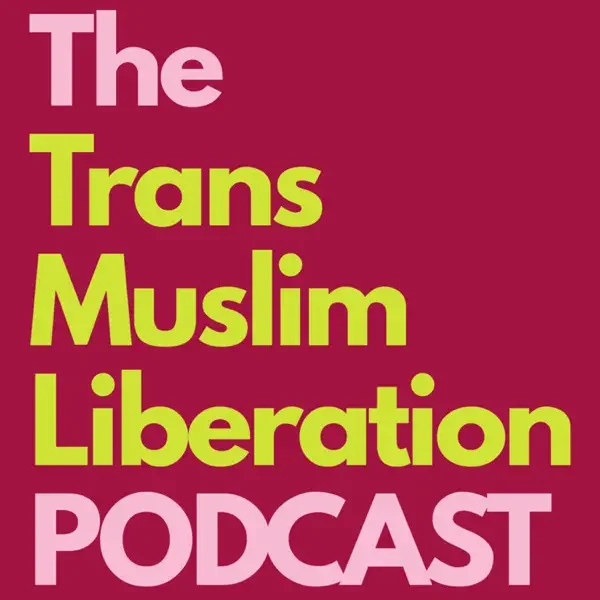 Poster with pink and green text on a red background that reads "The Trans Muslim Liberation Podcast".