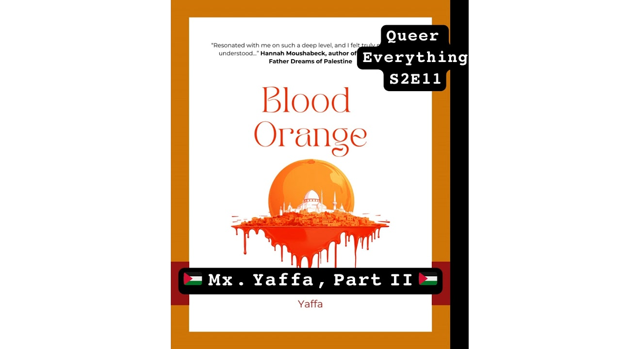 Book cover titled "Blood Orange" with an illustration of a bloody sun against a white background, featuring a cityscape silhouette with a masjid rising from it. Black and white stickers include text 'Queer Everything S2E11' and 'Mx. Yaffa, Part II.'