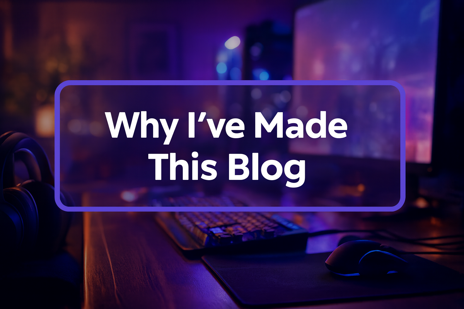 Why I’ve Made This Blog…
