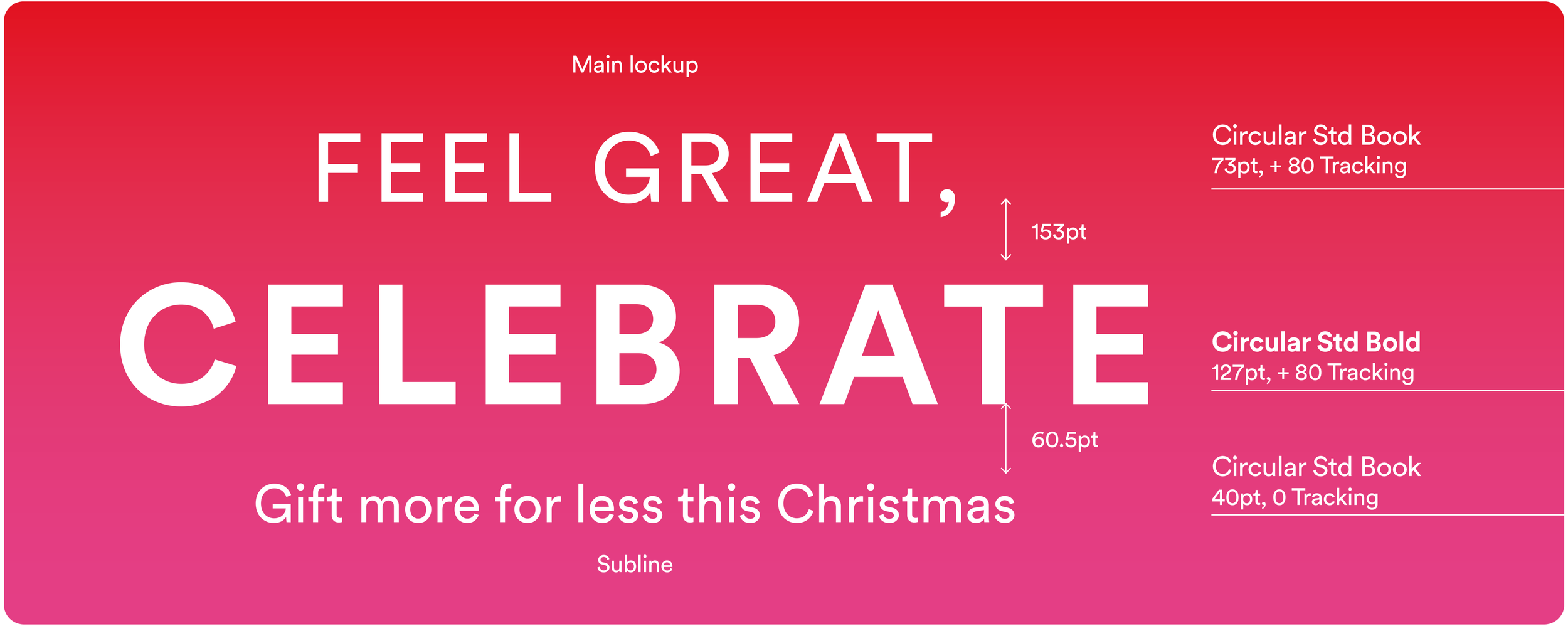 A pink gradient background with white text displaying the words "FEEL GREAT, CELEBRATE" and a tagline "Gift more for less this Christmas". Specifications of different fonts and sizes are also indicated on the right side of the image.