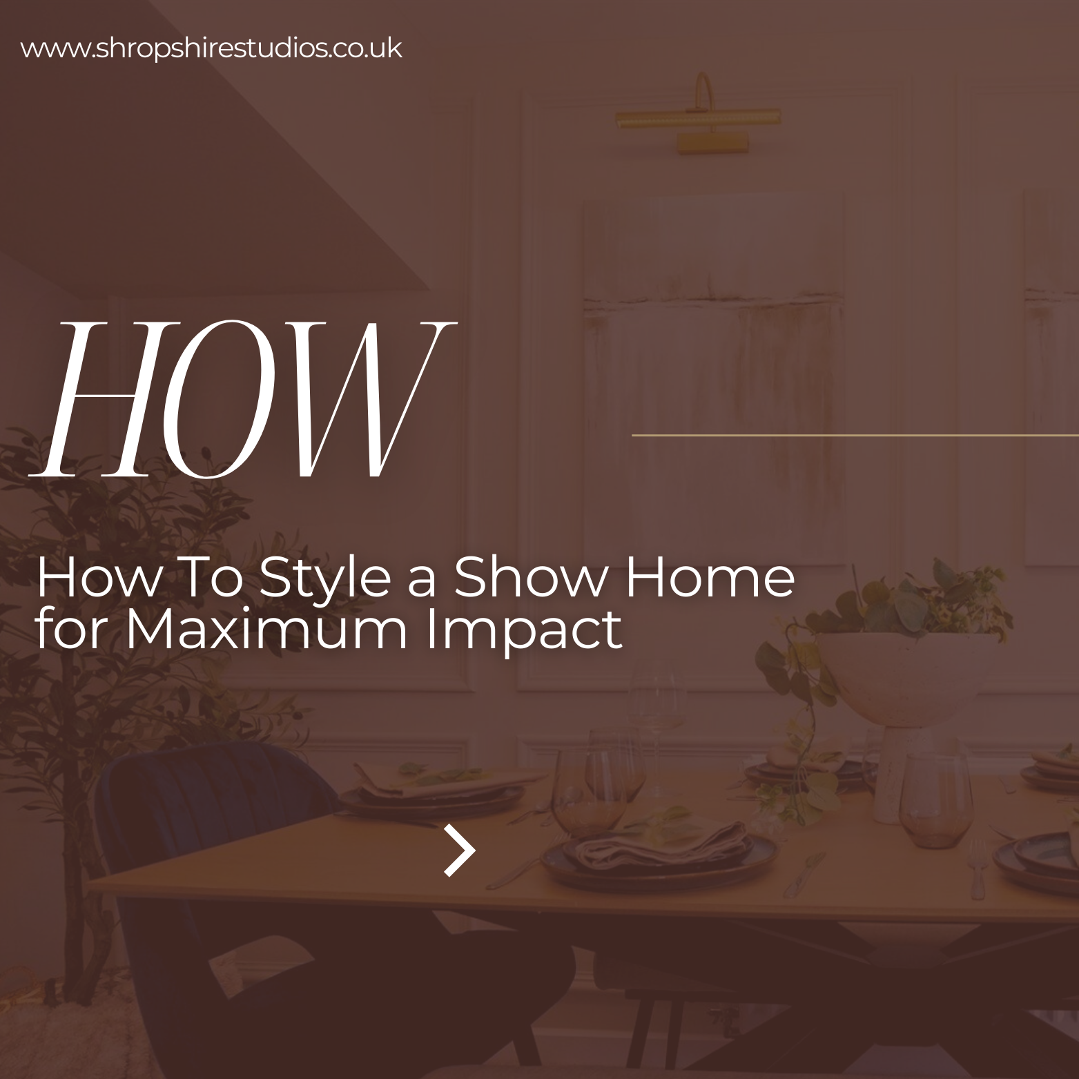 How To Style a Show Home for Maximum Impact