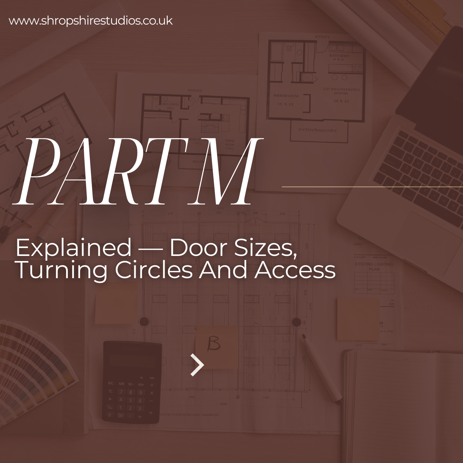 A desk scene with architectural blueprints, floor plans, a calculator, color swatches, a laptop, and notepads, overlaid with the text 'PART 1 Explaine — Door Sizes, Turning Circles And Access'.