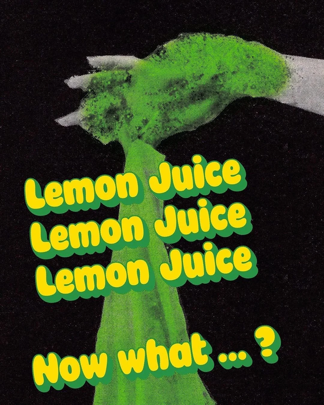 A close-up image of a lemon with the words 'Lemon Juice' repeated three times over it in yellow and green bold, bubble-style text, and the phrase 'Now what ...?' at the bottom, all on a black background.