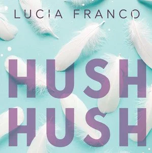 Hush Hush - Lucia Franco (Current Read)