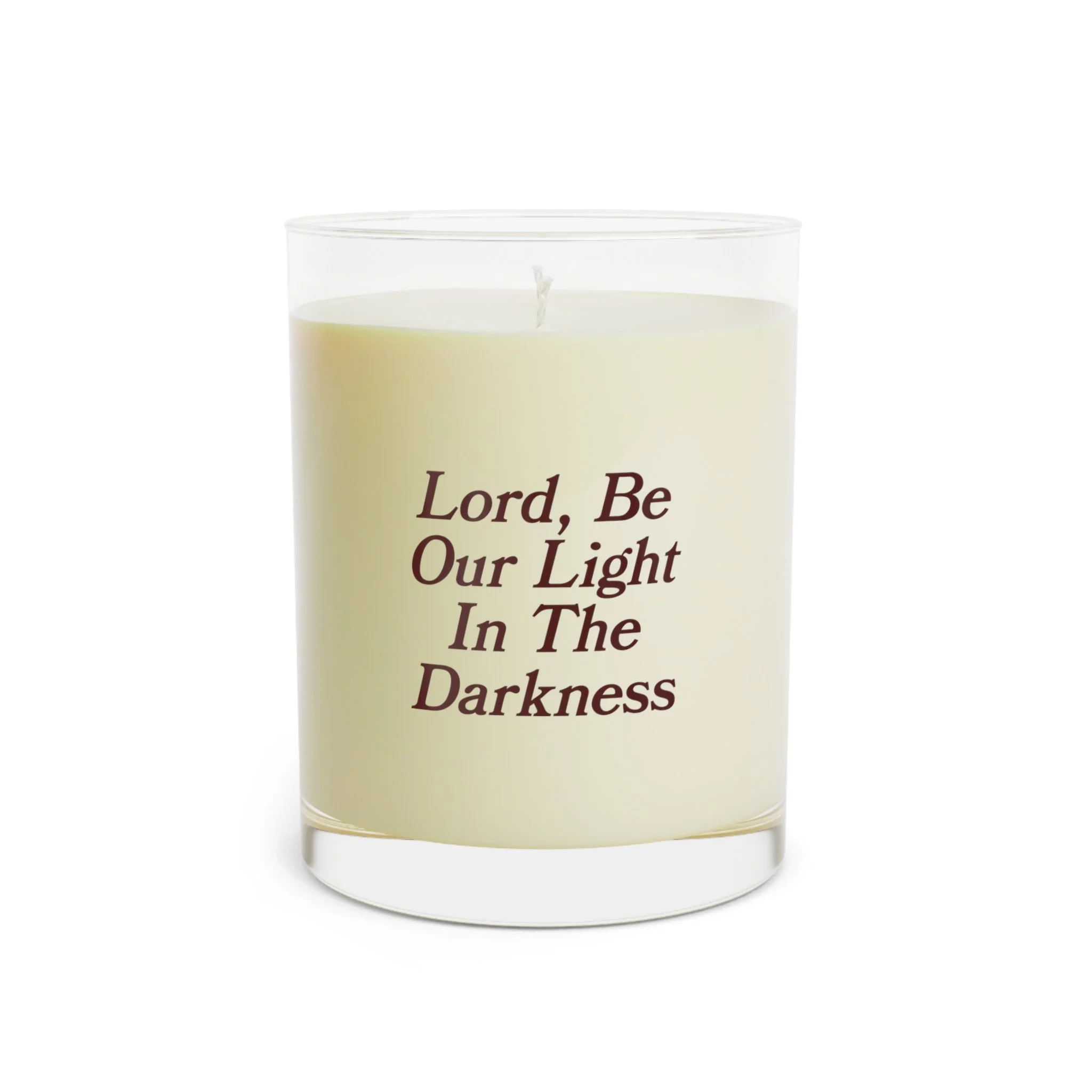 Lord, be the light in the darkness,  11oz