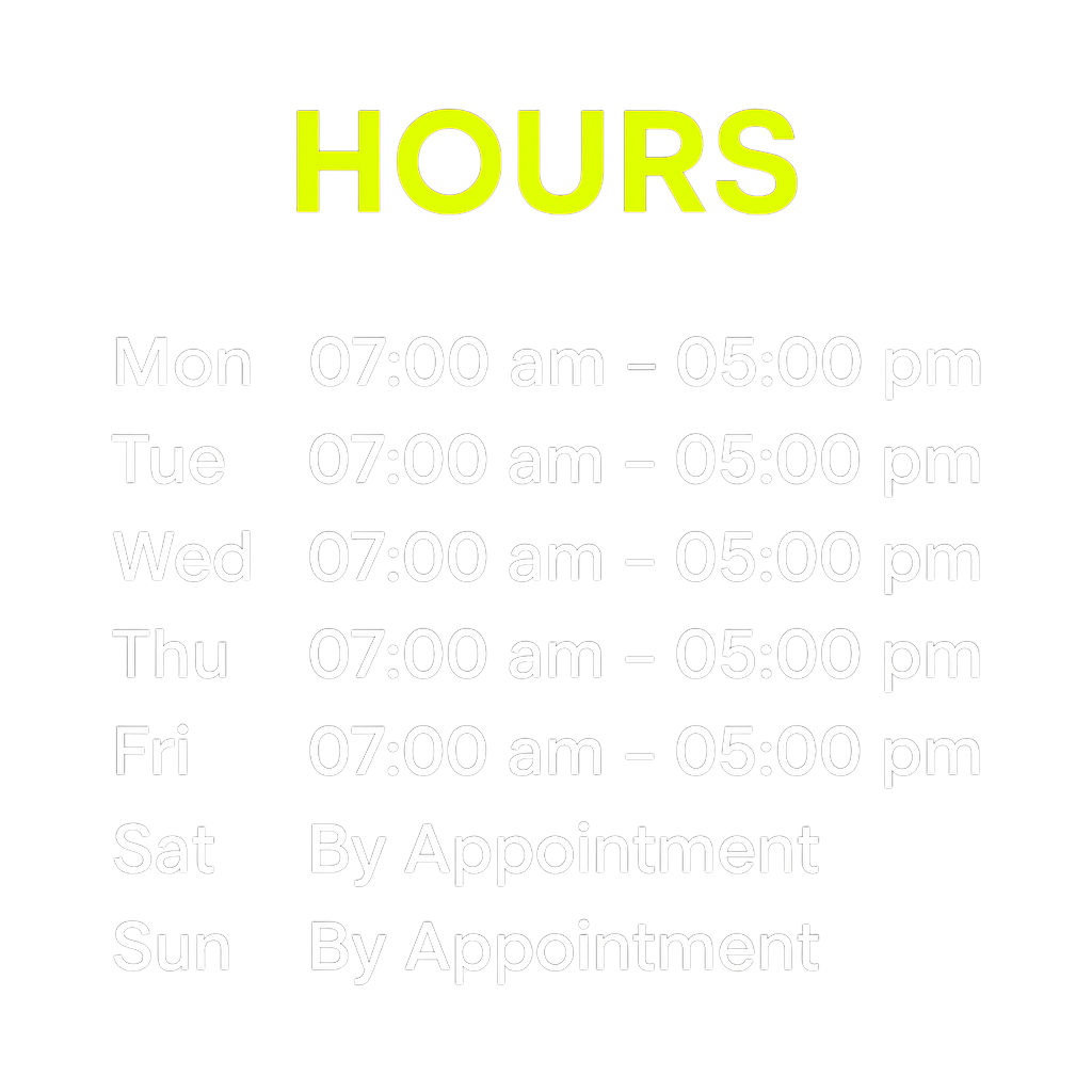 Weekly hours schedule display on black background with bright yellow 'HOURS' header, listing opening times from 7:00 am to 5:00 pm Monday through Friday, and closed by appointment on Saturday and Sunday.