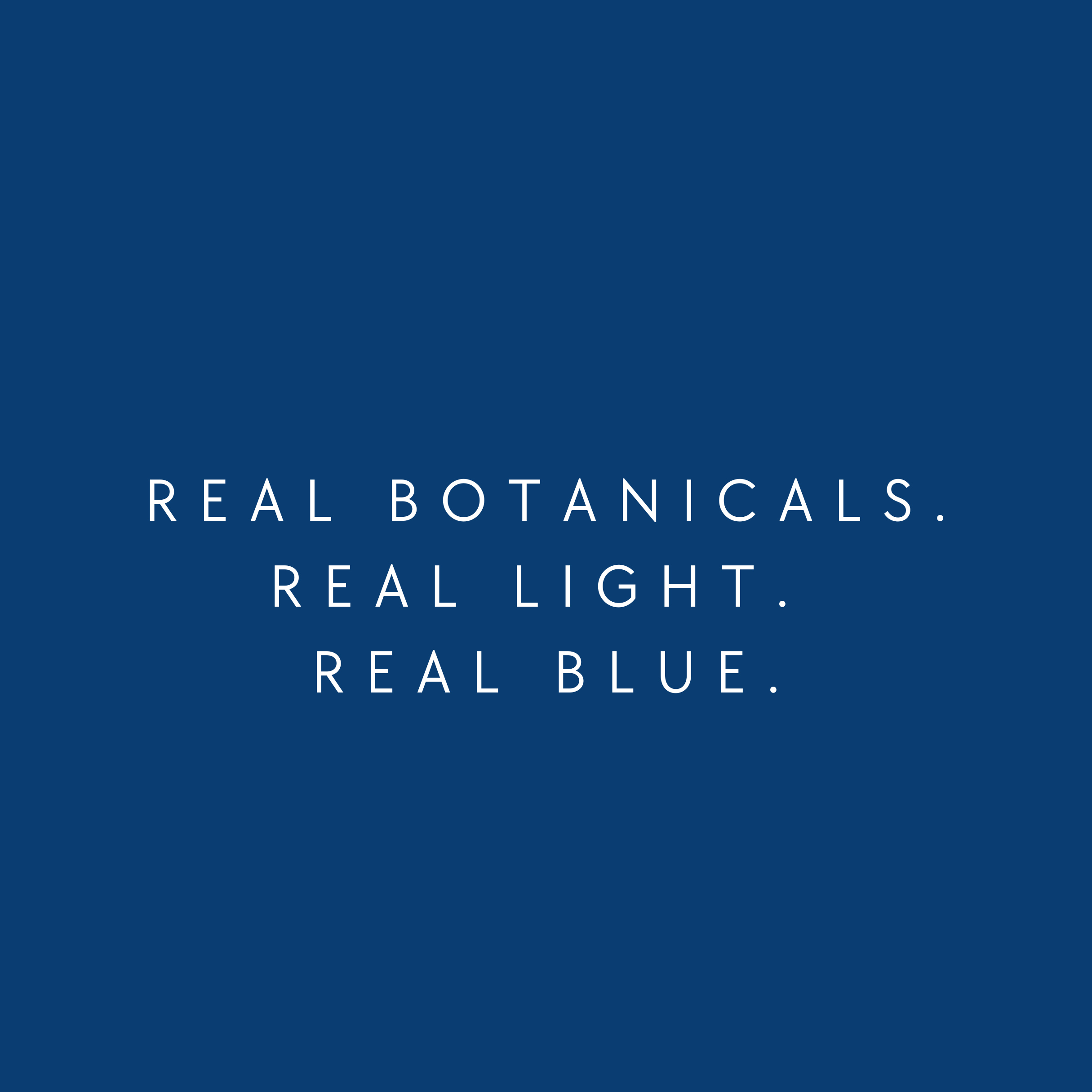 Real botanicals. Real light. Real blue.