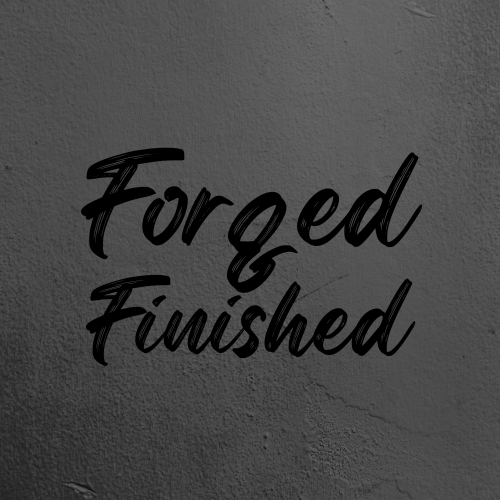 Forged &amp; Finished