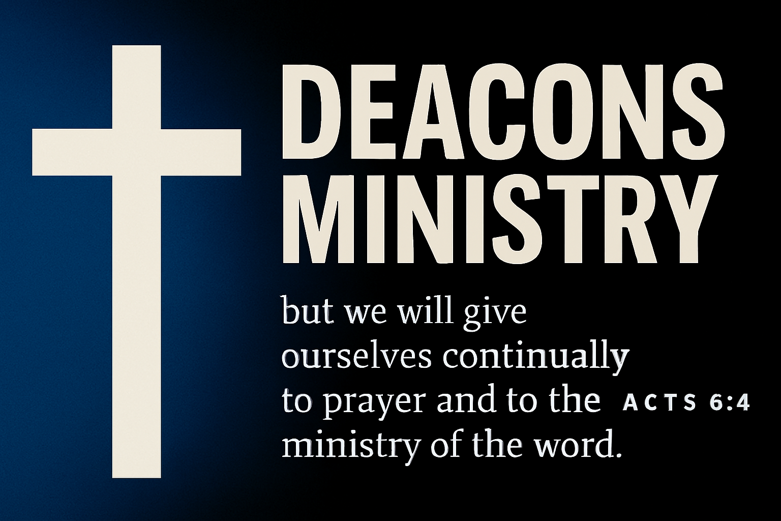 A white cross on the left with text reading "Deacons Ministry" and a quote from Acts 6:4 about prayer and ministry on a gradient background