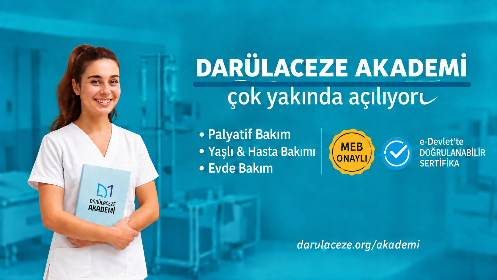 Bir kadın hemşire, göğsünde Darulaceze Akademi'nin logosu ve kitap tutuyor, arka planda sağlık merkezi veya hastane iç mekanı. Sağ tarafta; Darulaceze Akademi'nin açılmak üzere olduğu ve çeşitli hizmetlerini listeleyen Türkçe metin yer alıyor.