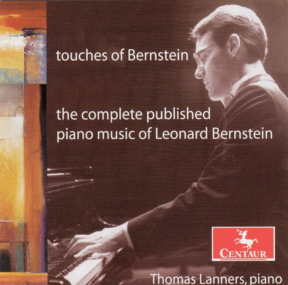 A black and white photo of a man playing the piano, with the text overlay: "touches of Bernstein, the complete published piano music of Leonard Bernstein" and the author info at the bottom right: "Thomas Lanners, piano." There is a Centaur logo featuring a white horse on a red background.