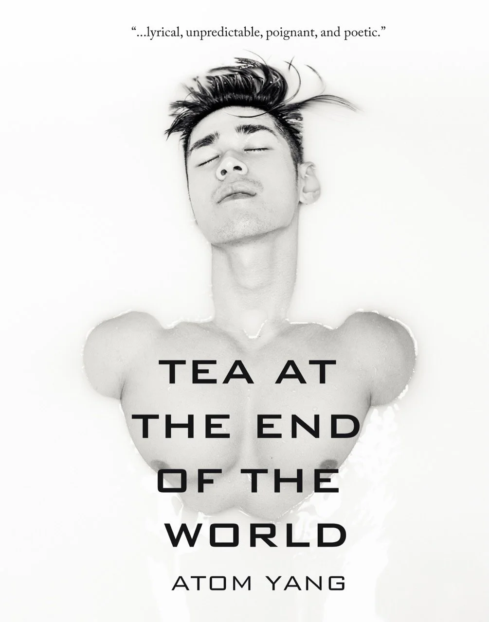 A black-and-white photo of a man submerged in a milky white liquid, with his head and shoulders visible. The man has closed eyes and styled hair. The text on the image reads: "Tea at the end of the world" by Atom Yang, with a quote at the top that sa