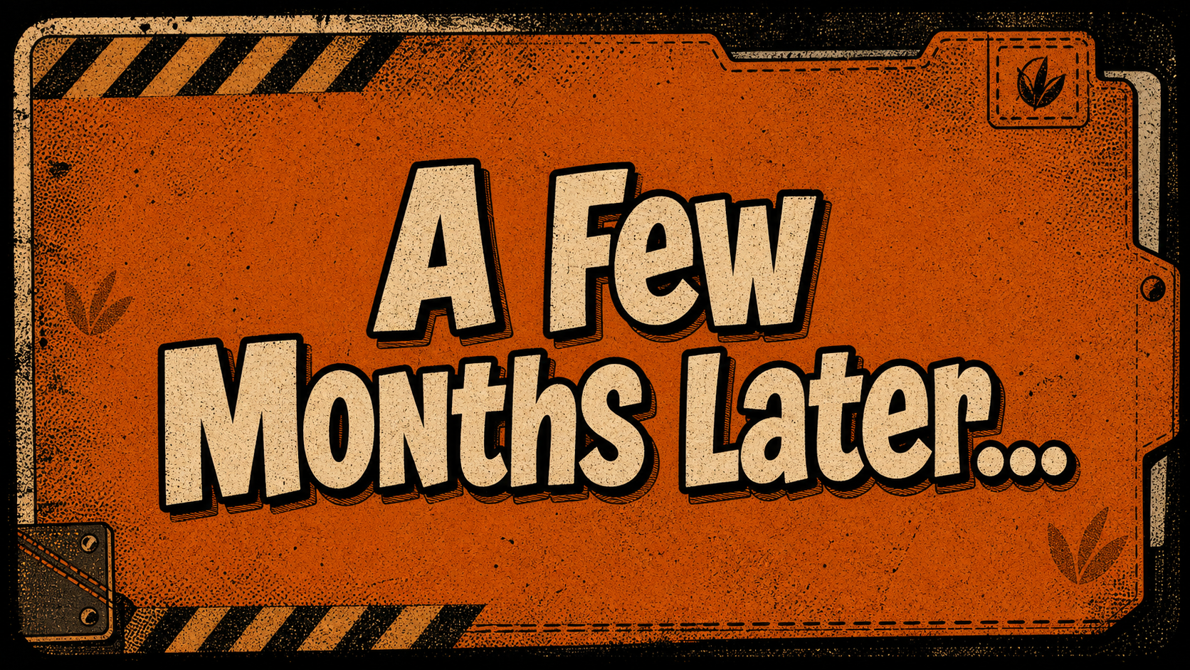A few months later