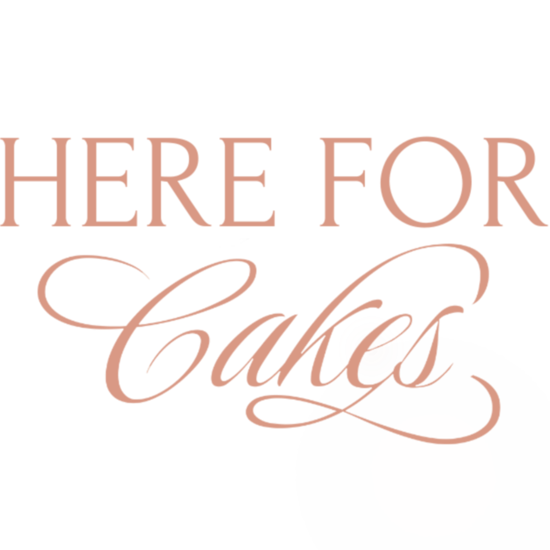 Here For Cakes