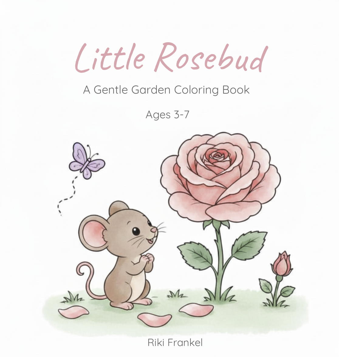 Little Rosebud : A Gentle Garden Coloring Book