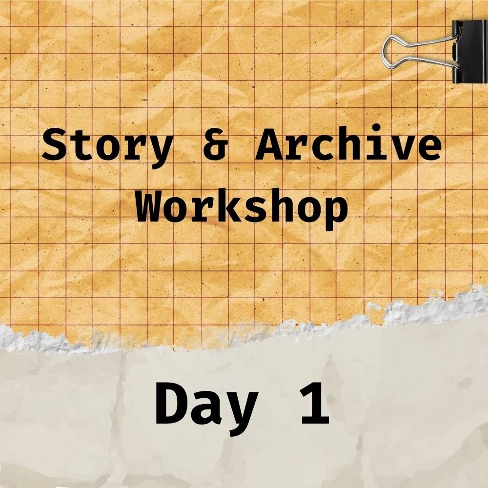 Day 1 - Story and Archive: A Two-Day Oral History Workshop