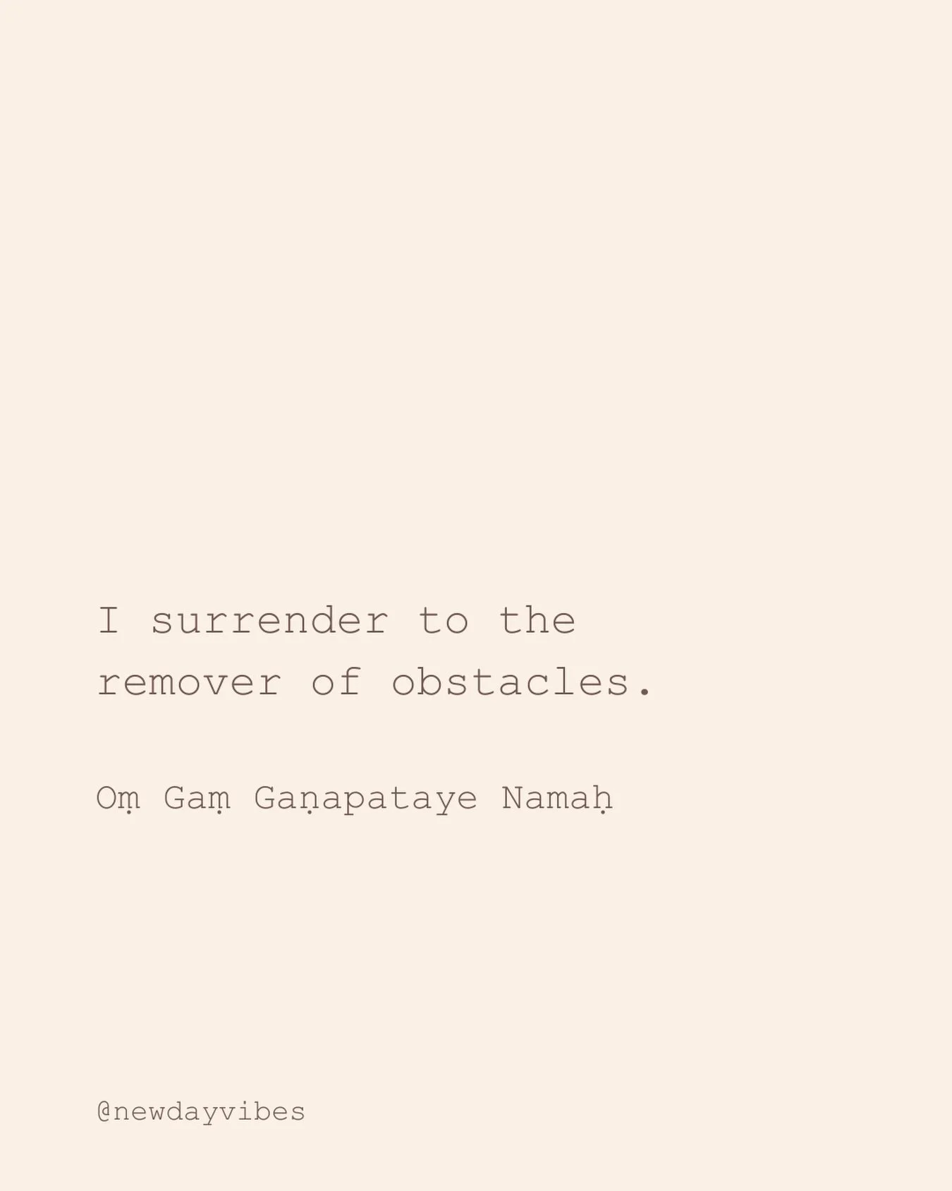 Sometimes, mantras, words and intentions find us right when we need them.

Oṃ Gaṃ Gaṇapataye Namaḥ

I surrender to the remover of obstacles.

M ✨