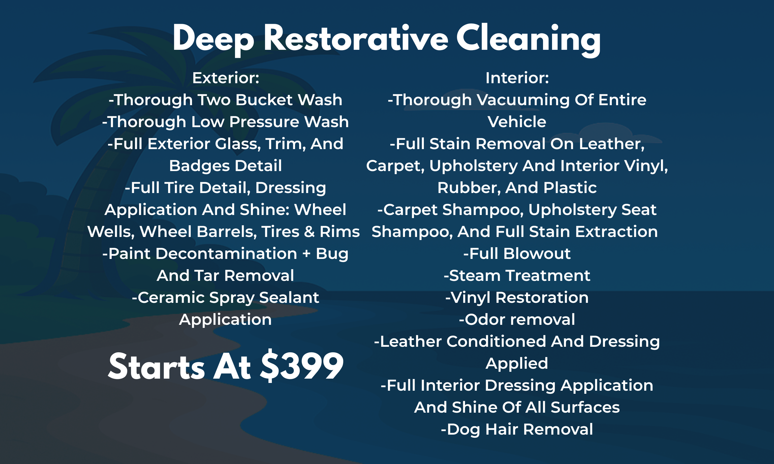 A dark blue background with white text describing a deep restorative cleaning service for vehicles, detailing exterior and interior procedures, starting at $399.