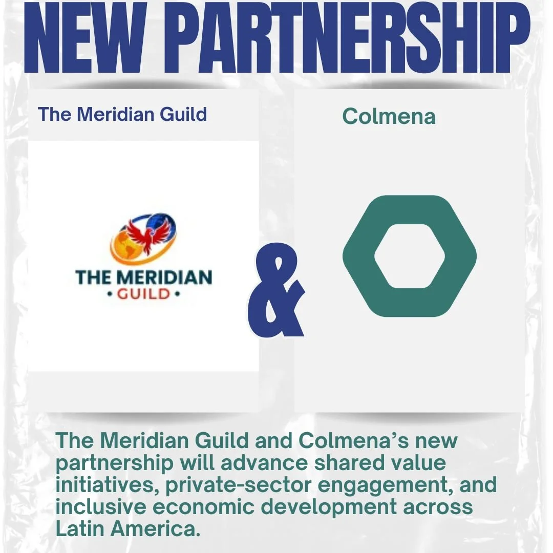 The Meridian Guild and Colmena Partner to Advance Shared Value, Private-Sector Engagement, and Inclusive Economic Development Across Latin America