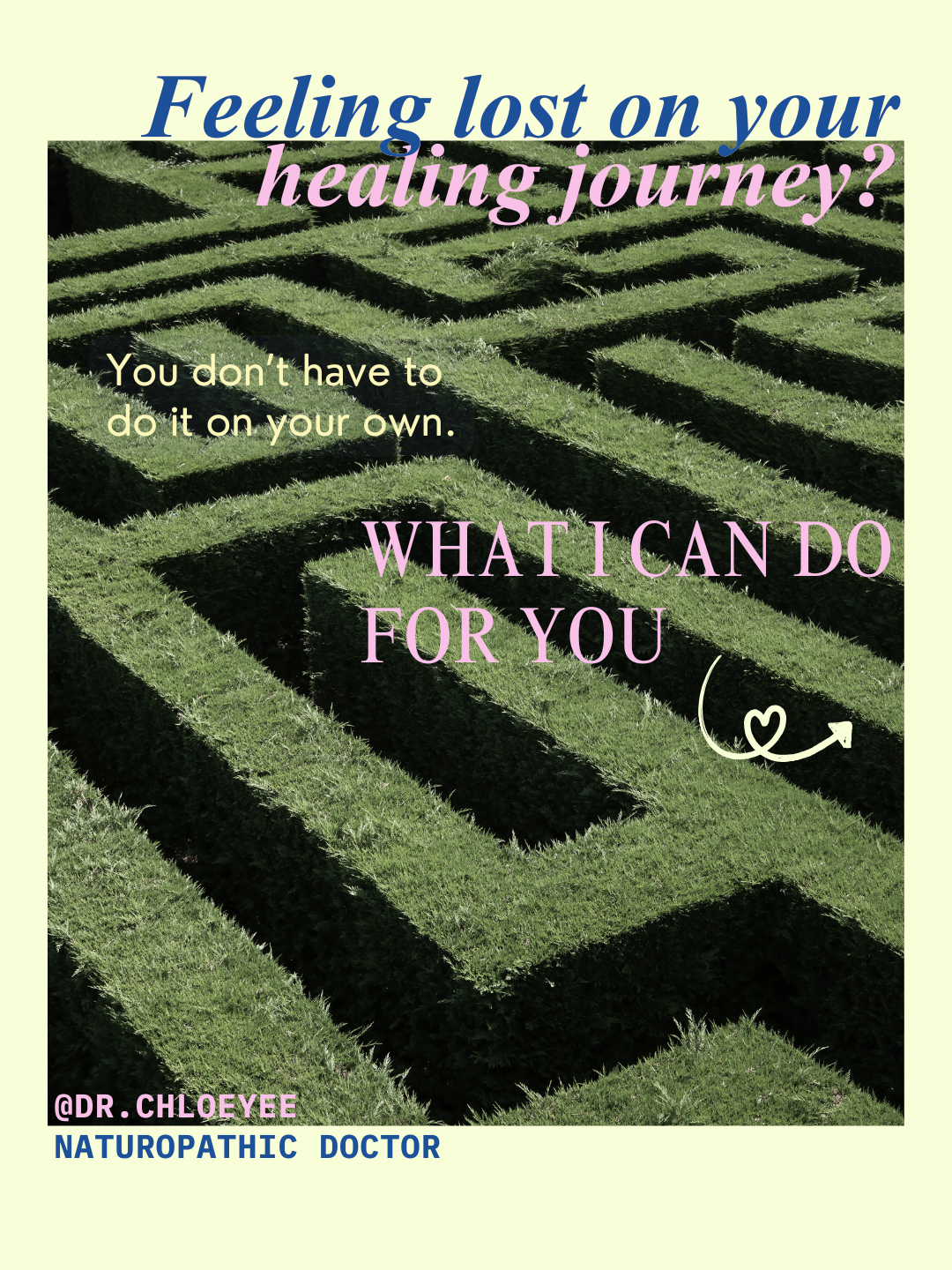 Green hedge maze with a light green background and pink, blue, and cream text promoting healing services from a naturopathic doctor.