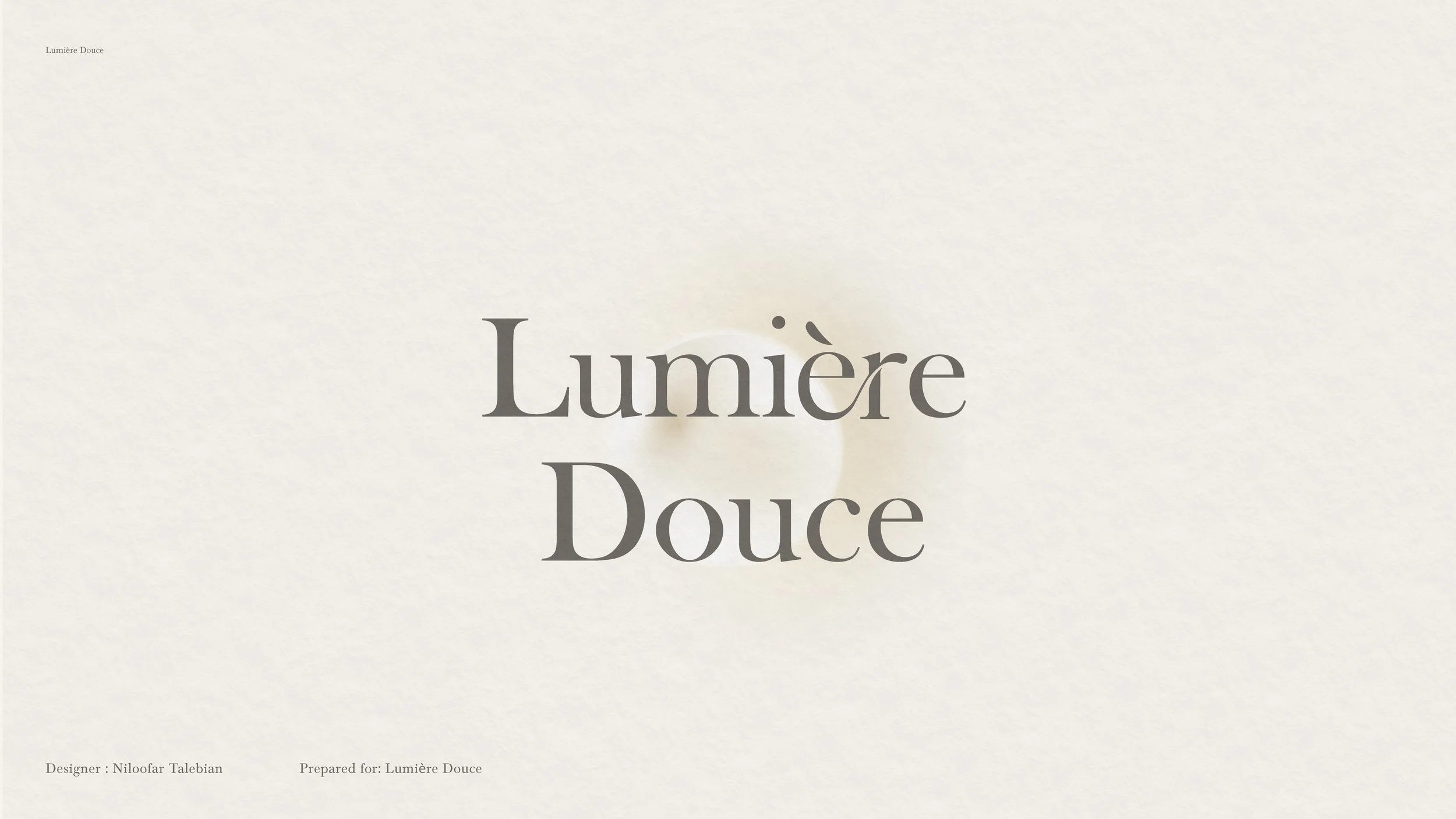 A soft beige background with the words 'Lumière Douce' in large, elegant gray font in the center. Small text at the top left reads 'Lumière Douce,' and at the bottom left and right, it says 'Designer: Niloofar Talebian' and 'Prepared for: Lumière Dou