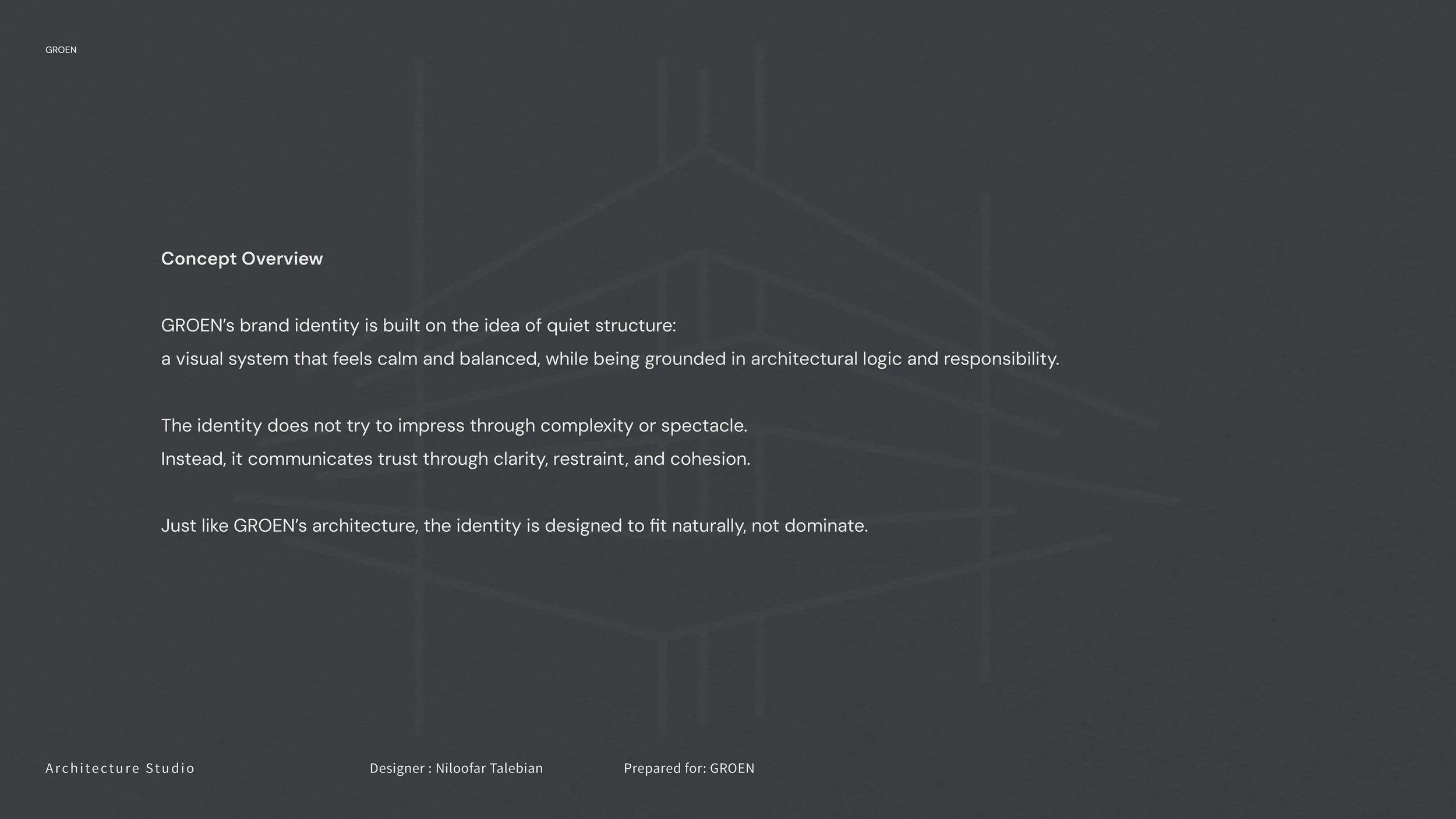 A dark grey presentation slide with white text explaining GROEN's brand identity, emphasizing quiet structure, trust, clarity, restraint, and natural fit, featuring a subtle architectural line drawing in the background.