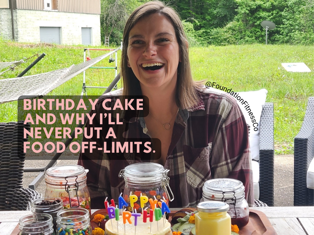 Birthday Cake and Why I'll Never Put a Food Off Limits.