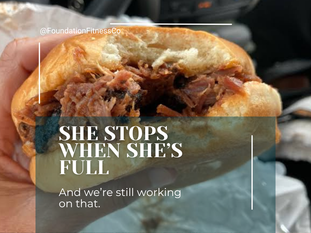 She Stops Eating When She’s Full. I’m constantly working On That.