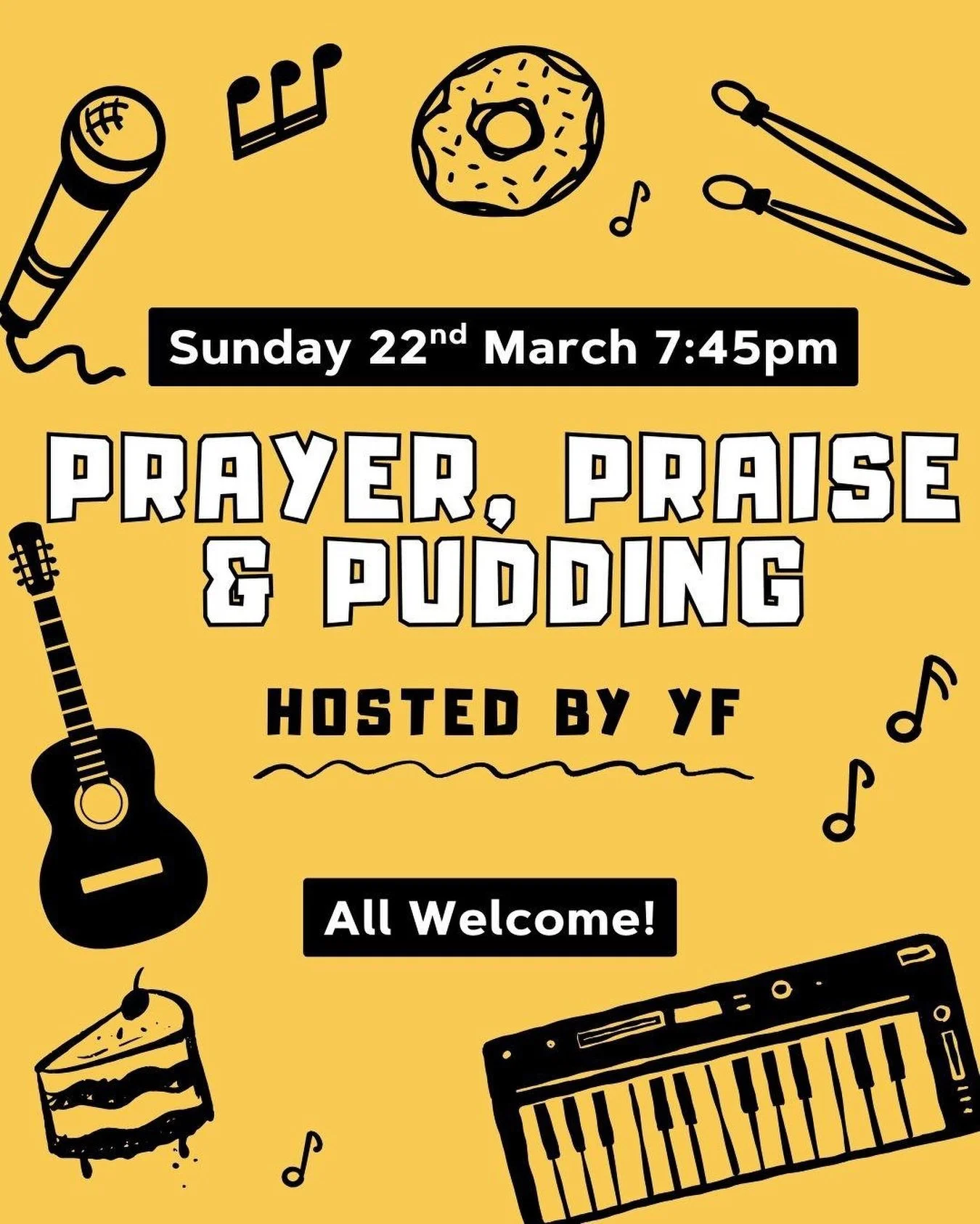 You&rsquo;re invited! 🥳

Come along to our Prayer, Praise and Pudding, hosted by our YF, on Sunday 22nd March at 7:45pm!

Everyone welcome! 🙏🏻 🎶🧁